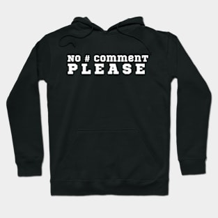 No comment please Hoodie